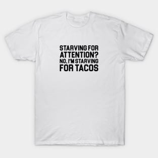 Starving for Tacos T-Shirt